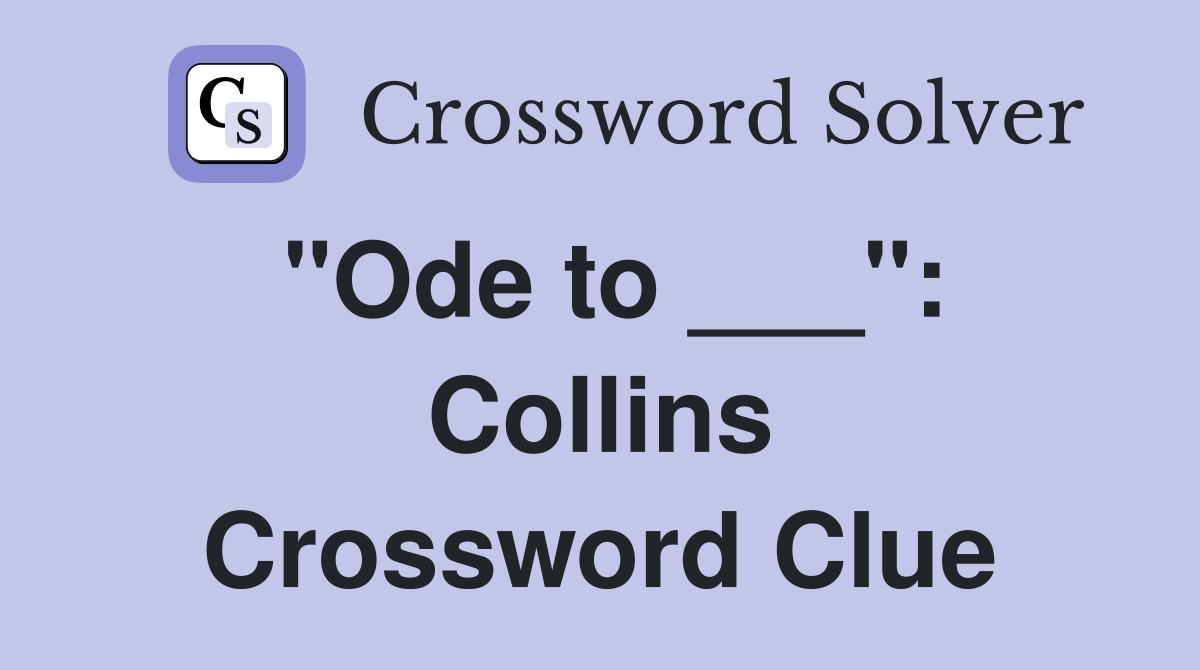 "Ode to ___": Collins Crossword Clue