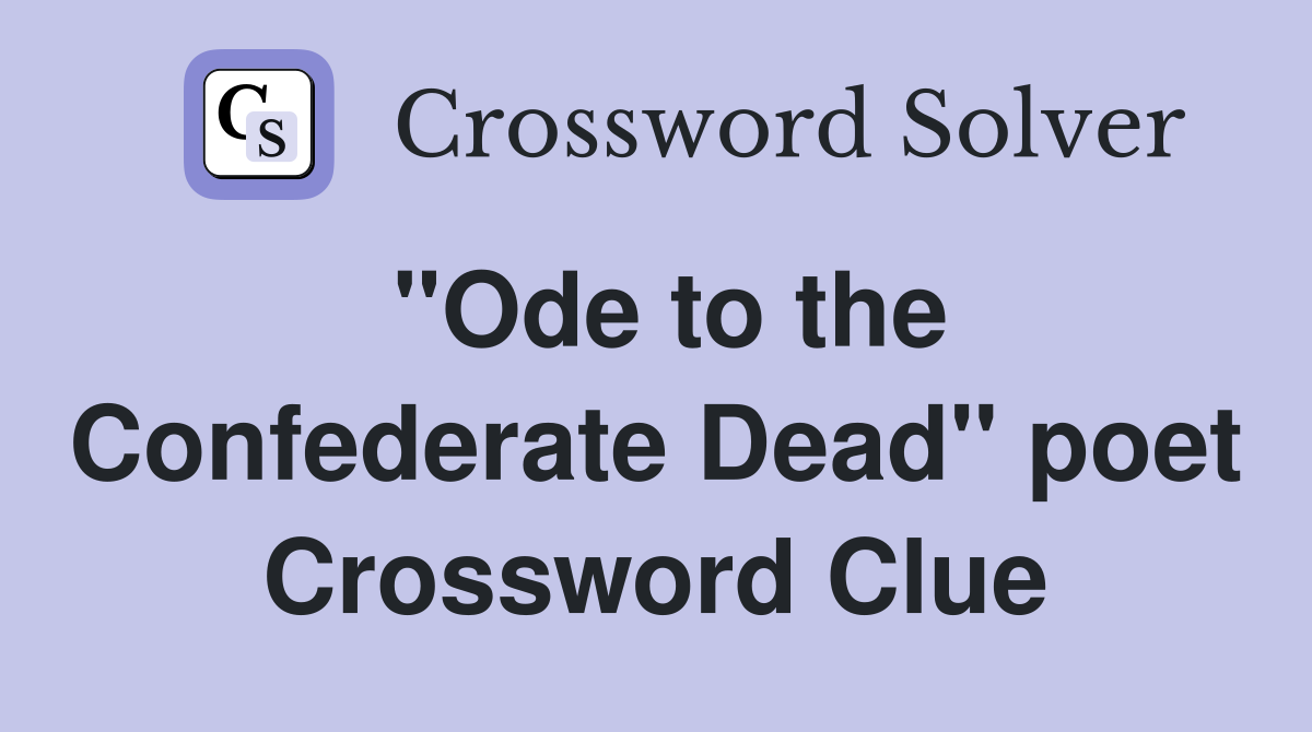 "Ode to the Confederate Dead" poet Crossword Clue
