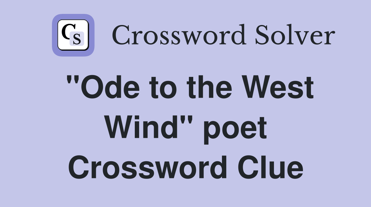 "Ode to the West Wind" poet Crossword Clue