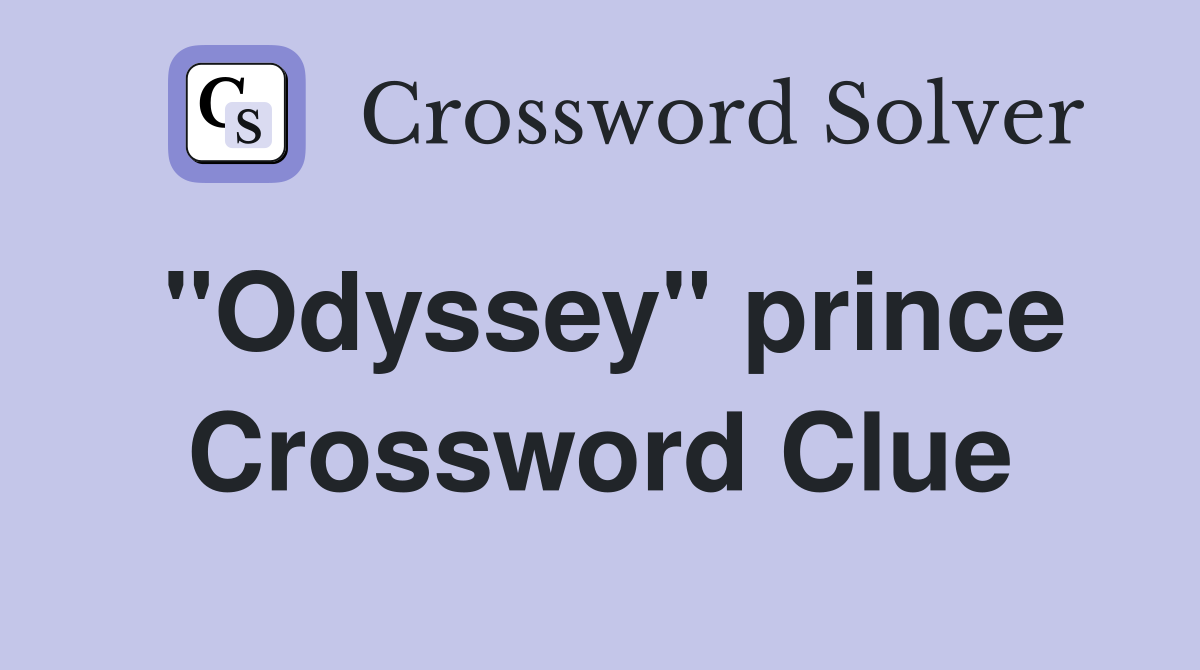 "Odyssey" prince Crossword Clue
