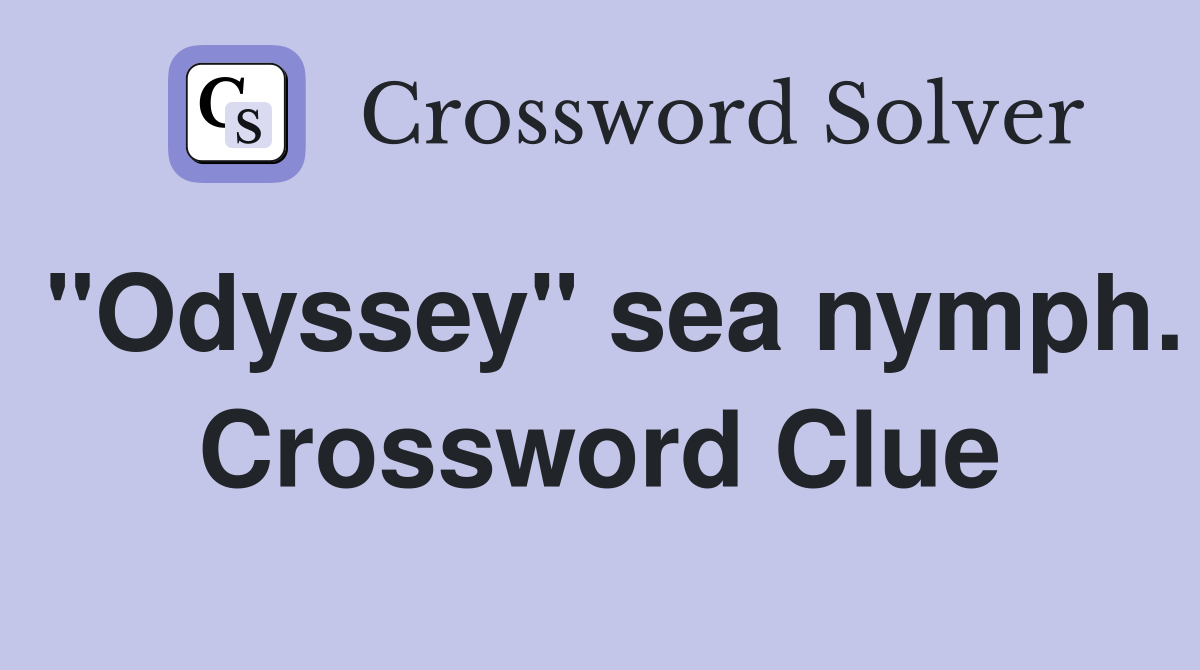 "Odyssey" sea nymph. Crossword Clue