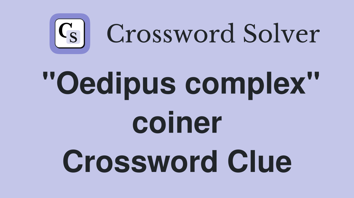 "Oedipus complex" coiner Crossword Clue