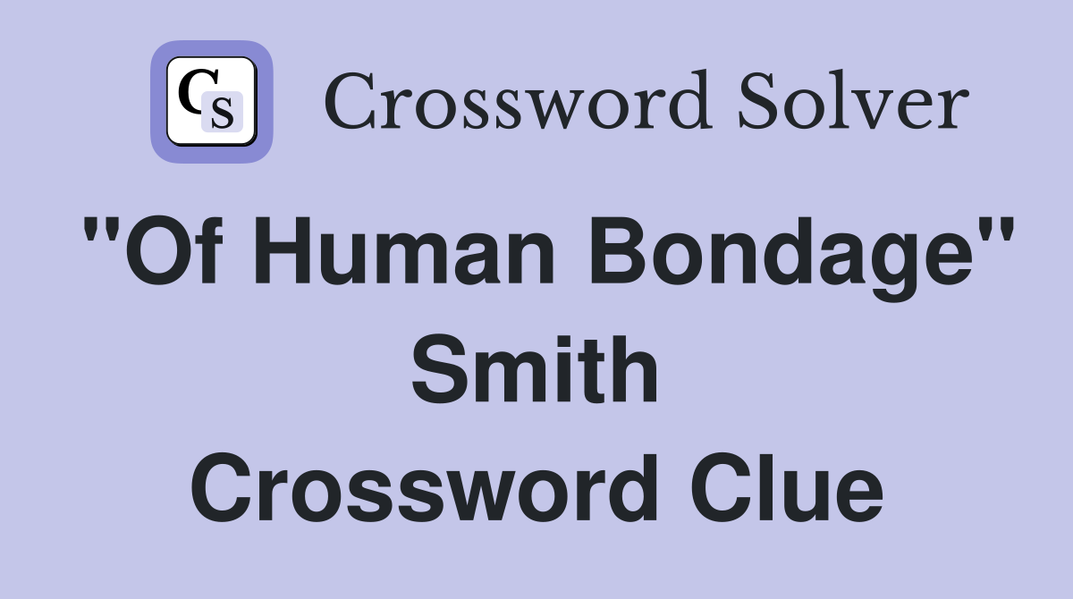 "Of Human Bondage" Smith Crossword Clue