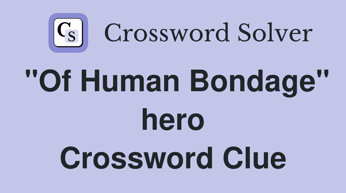 "Of Human Bondage" hero Crossword Clue