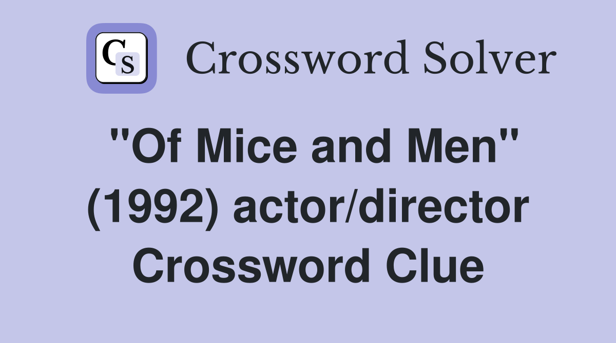 "Of Mice and Men" (1992) actor/director Crossword Clue