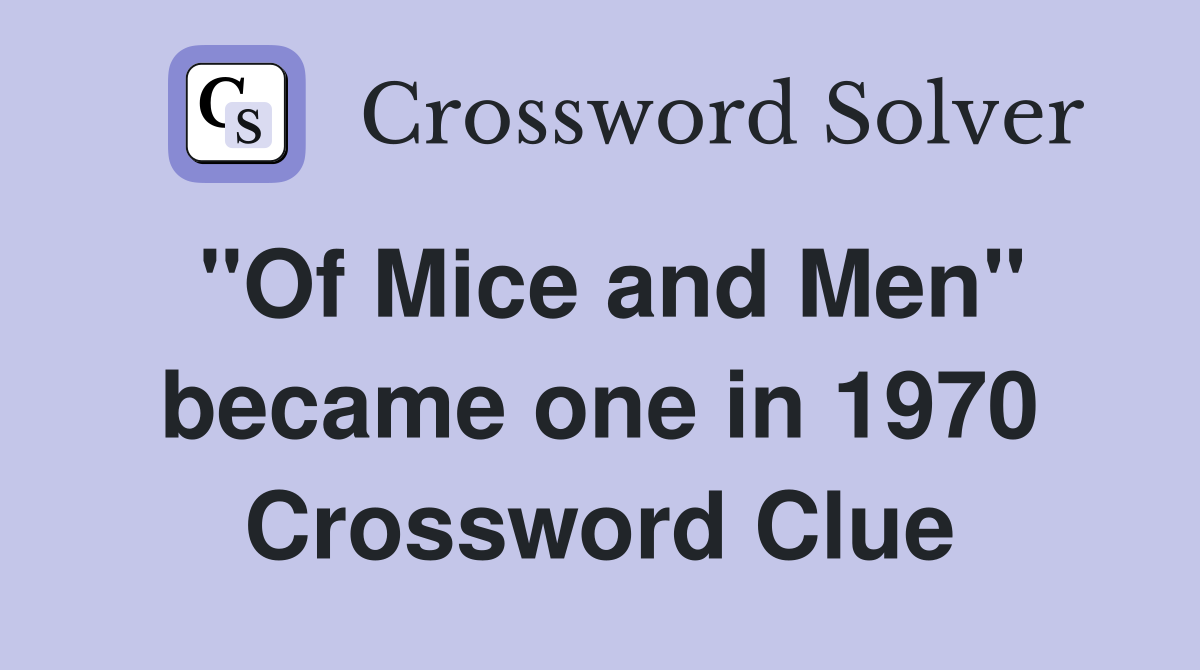 "Of Mice and Men" became one in 1970 Crossword Clue