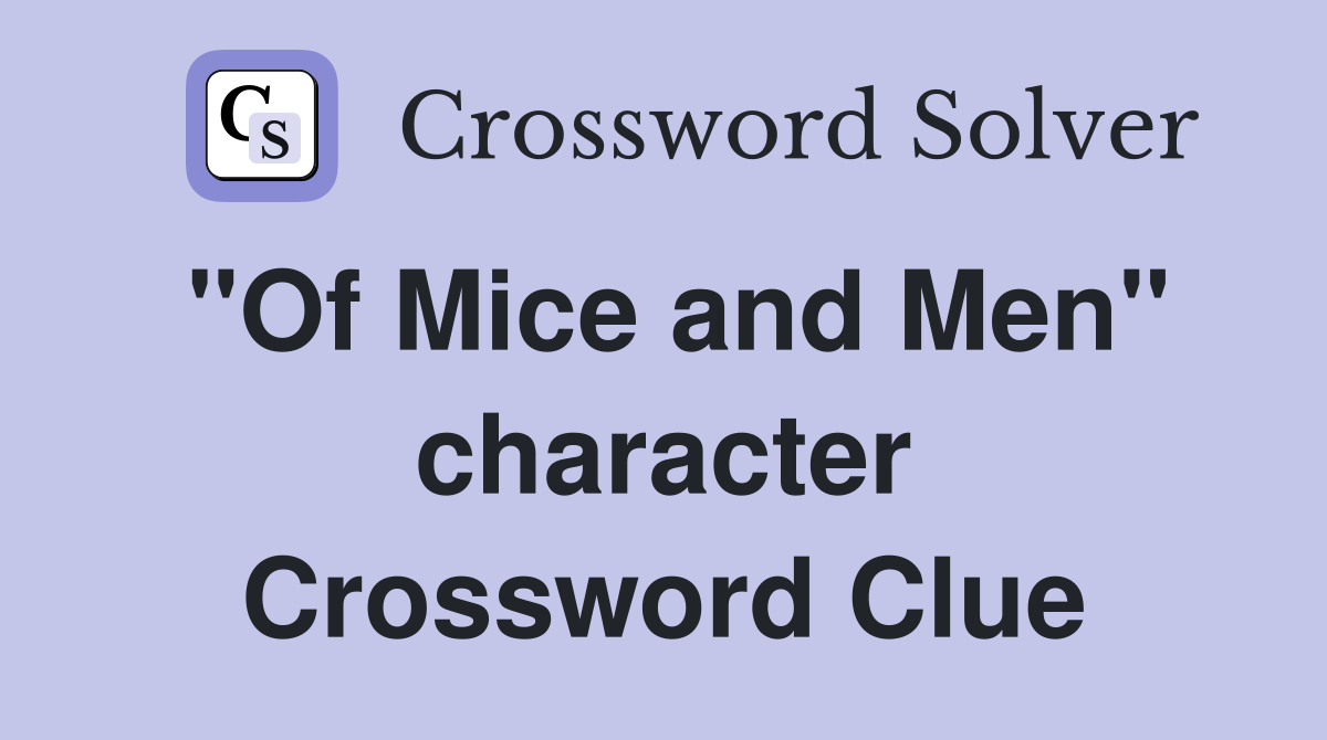 "Of Mice and Men" character Crossword Clue