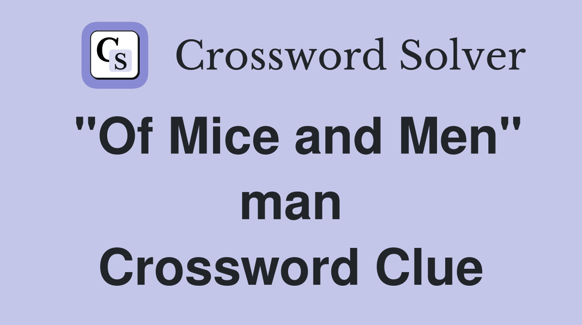 "Of Mice and Men" man Crossword Clue