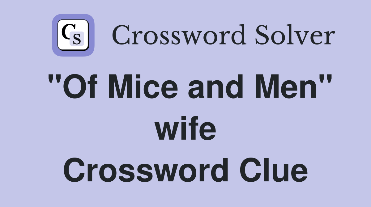 "Of Mice and Men" wife Crossword Clue
