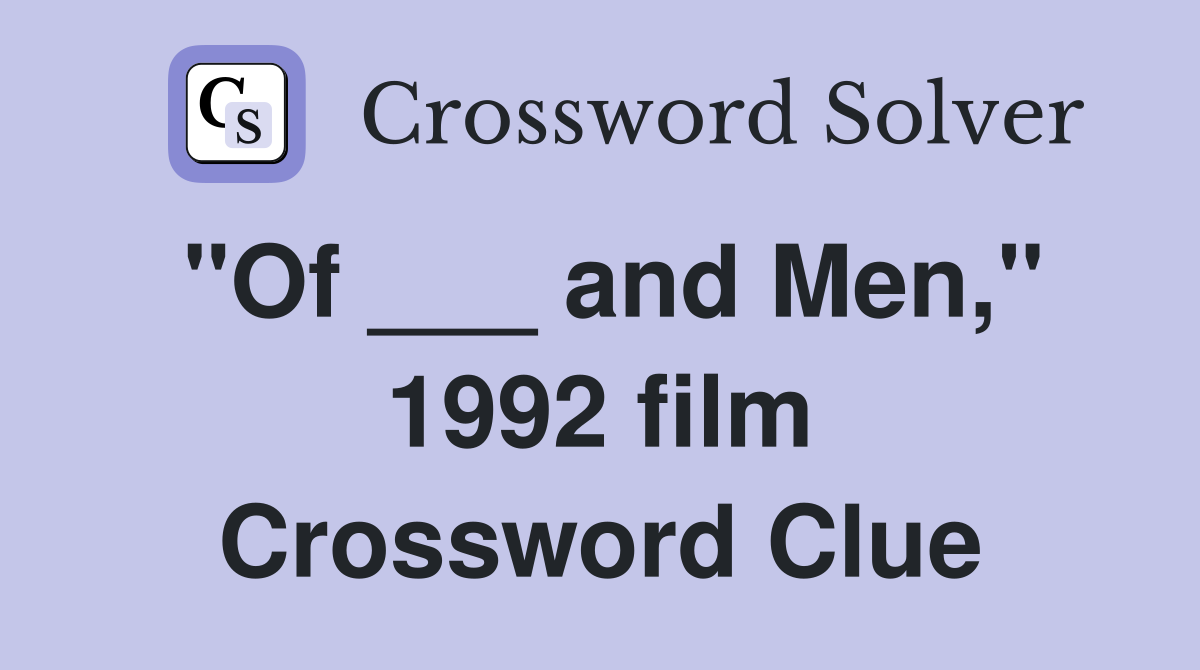 "Of ___ and Men," 1992 film Crossword Clue
