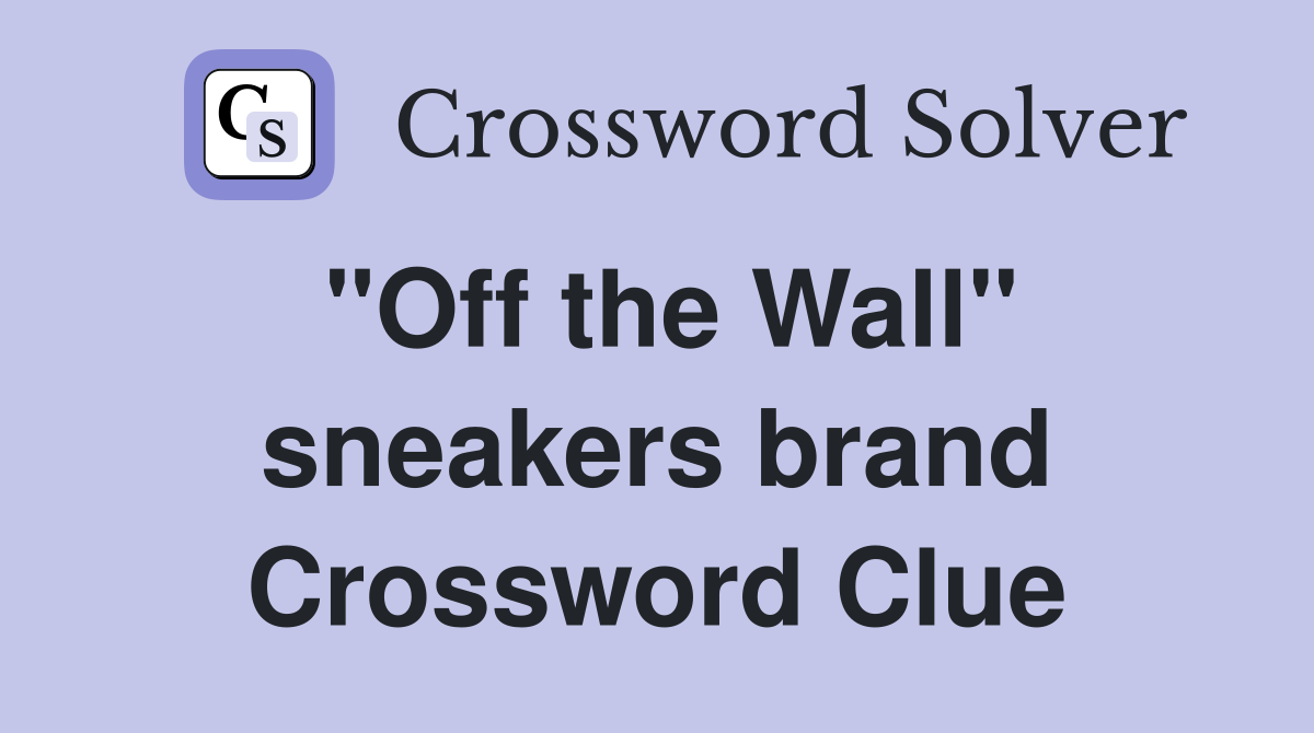 "Off the Wall" sneakers brand Crossword Clue