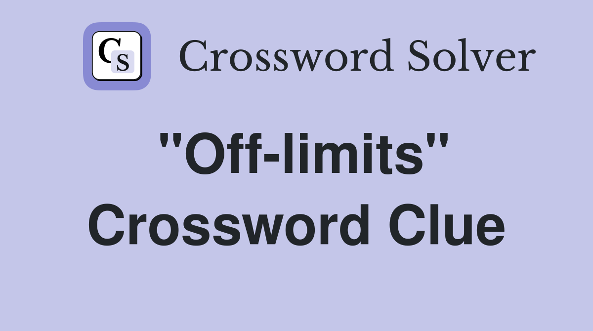 "Off-limits" Crossword Clue