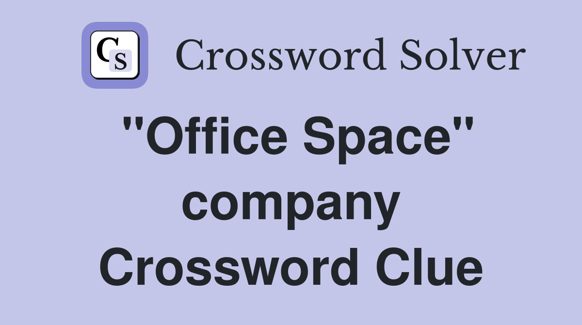 "Office Space" company Crossword Clue