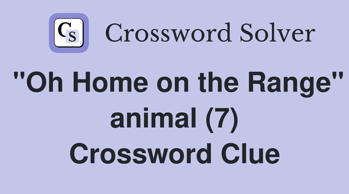 "Oh Home on the Range" animal (7) Crossword Clue