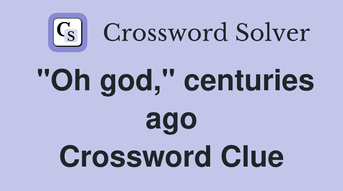 "Oh god," centuries ago Crossword Clue