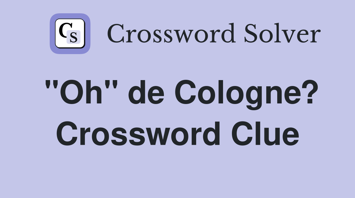 "Oh" de Cologne? Crossword Clue
