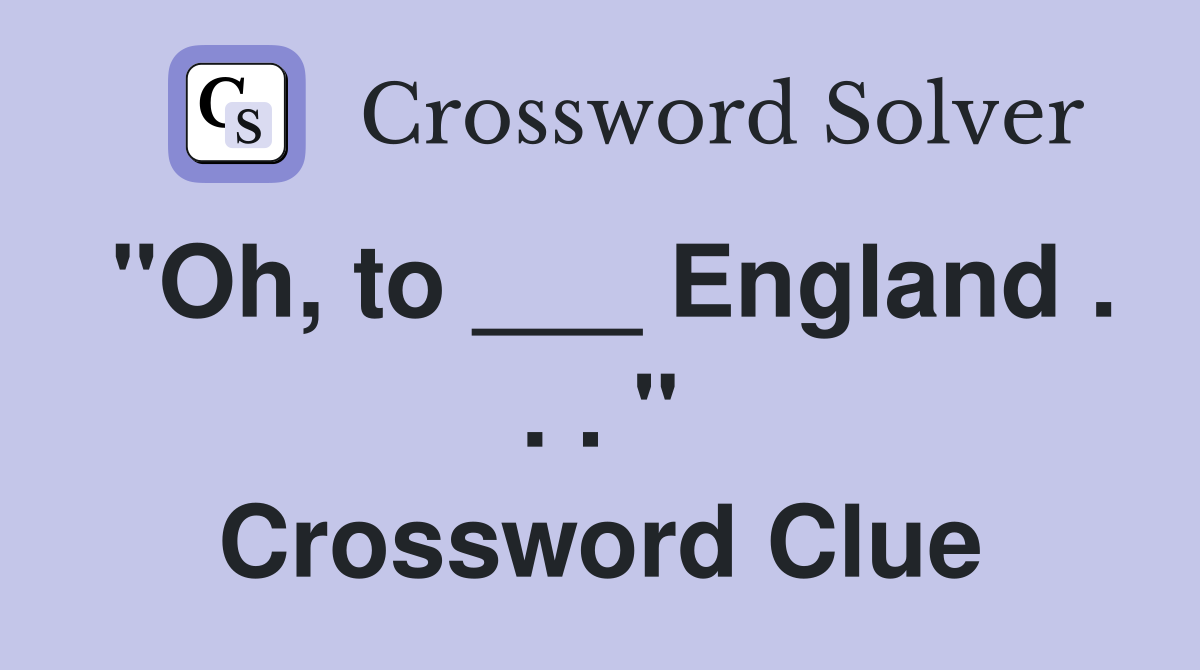 "Oh, to ___ England . . . " Crossword Clue