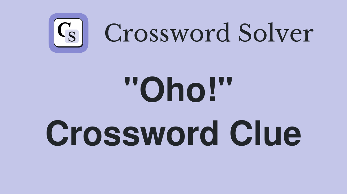 "Oho!" Crossword Clue
