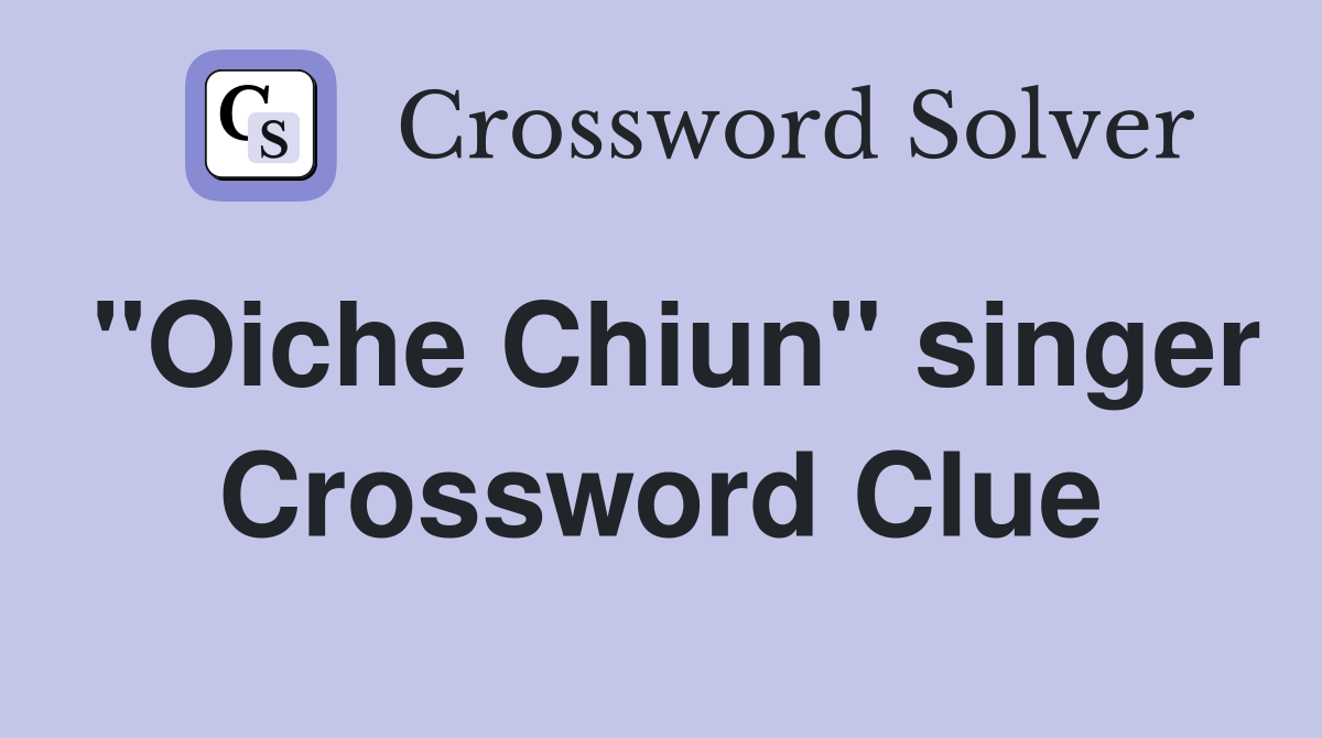 "Oiche Chiun" singer Crossword Clue