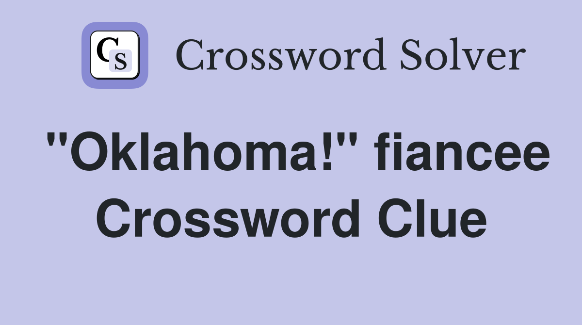 "Oklahoma!" fiancee Crossword Clue