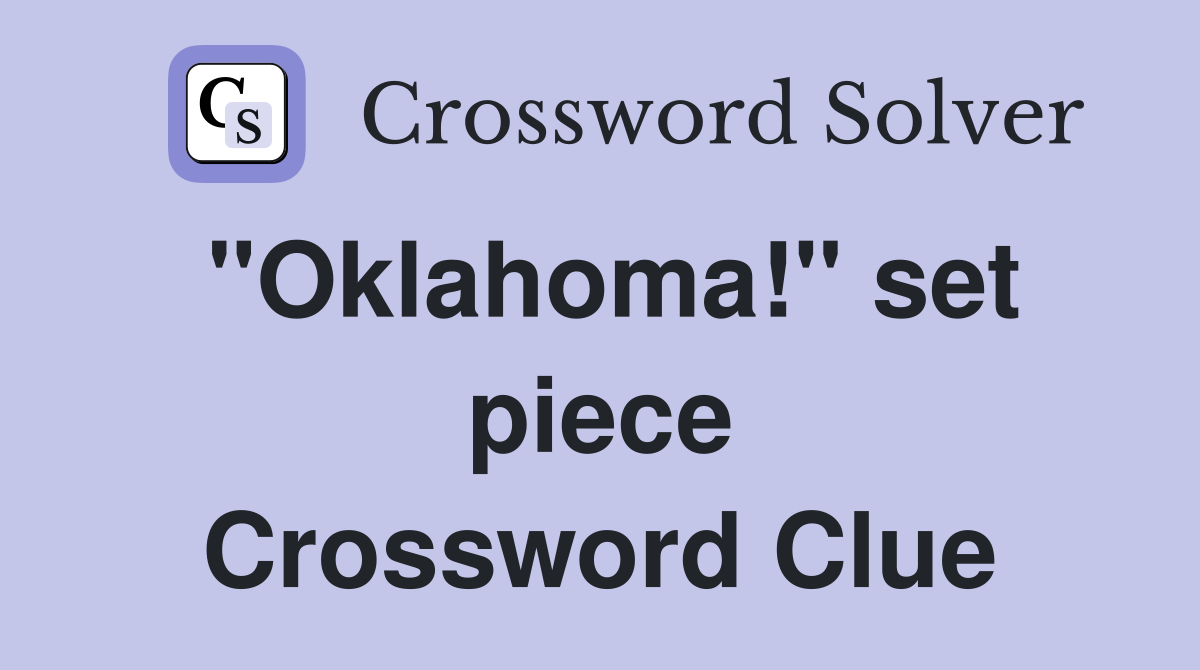"Oklahoma!" set piece Crossword Clue