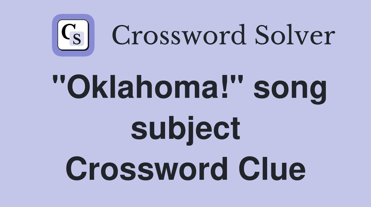 "Oklahoma!" song subject Crossword Clue