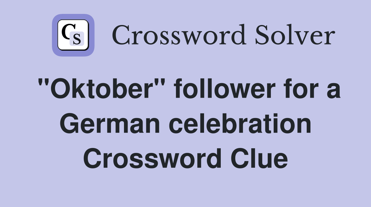 "Oktober" follower for a German celebration Crossword Clue