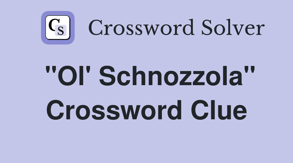 "Ol' Schnozzola" Crossword Clue