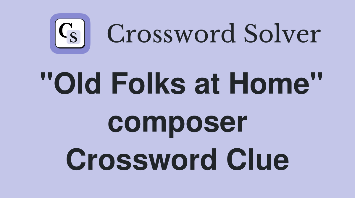 "Old Folks at Home" composer Crossword Clue