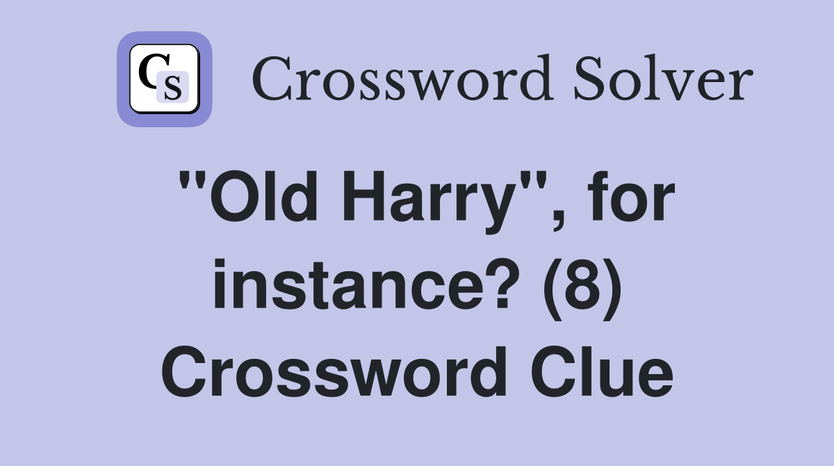 "Old Harry", for instance? (8) Crossword Clue