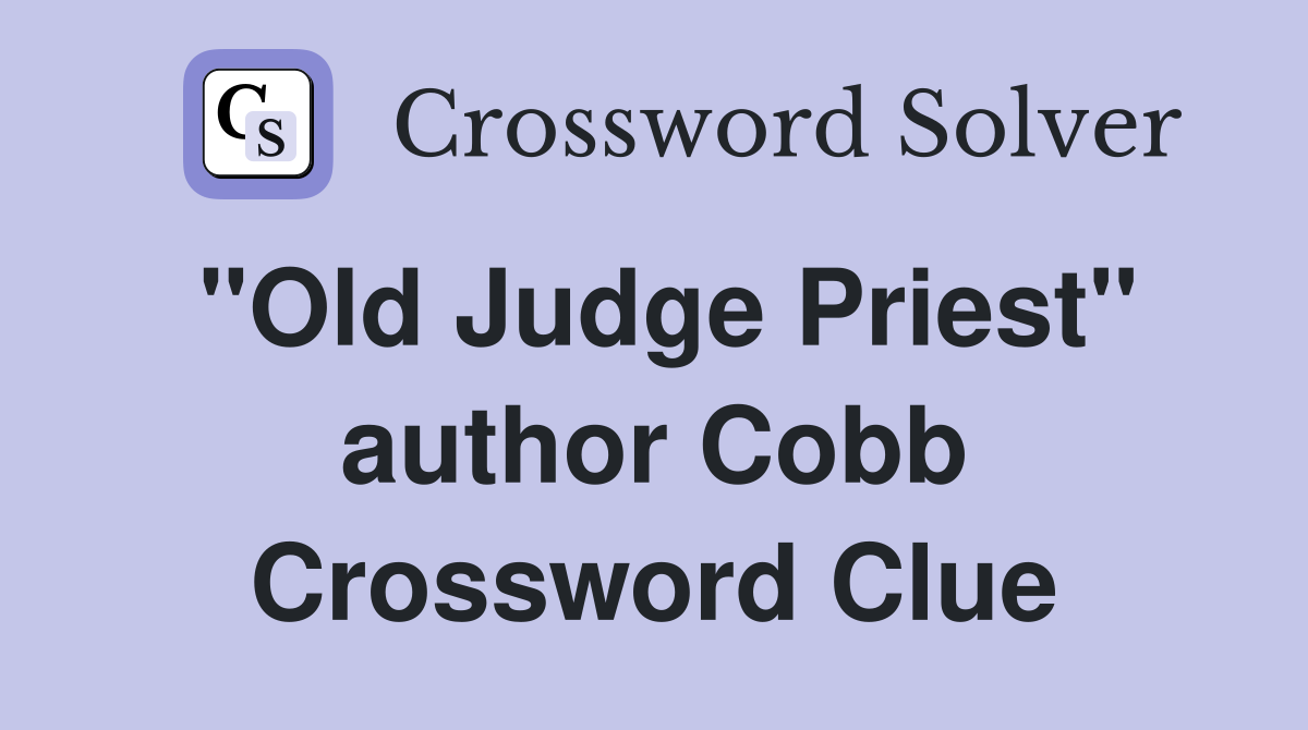 "Old Judge Priest" author Cobb Crossword Clue