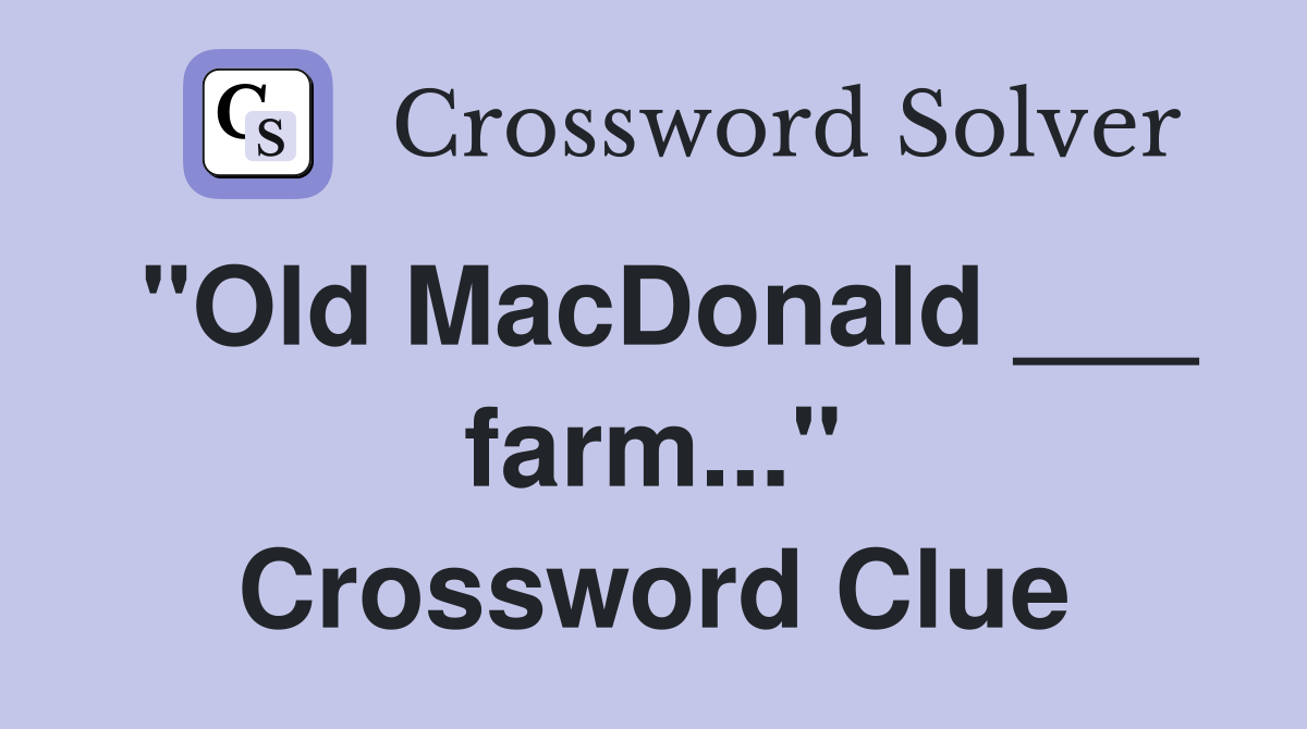 "Old MacDonald ___ farm..." Crossword Clue