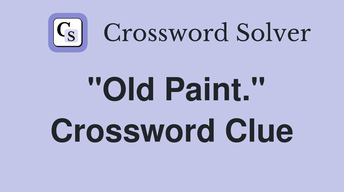 "Old Paint." Crossword Clue