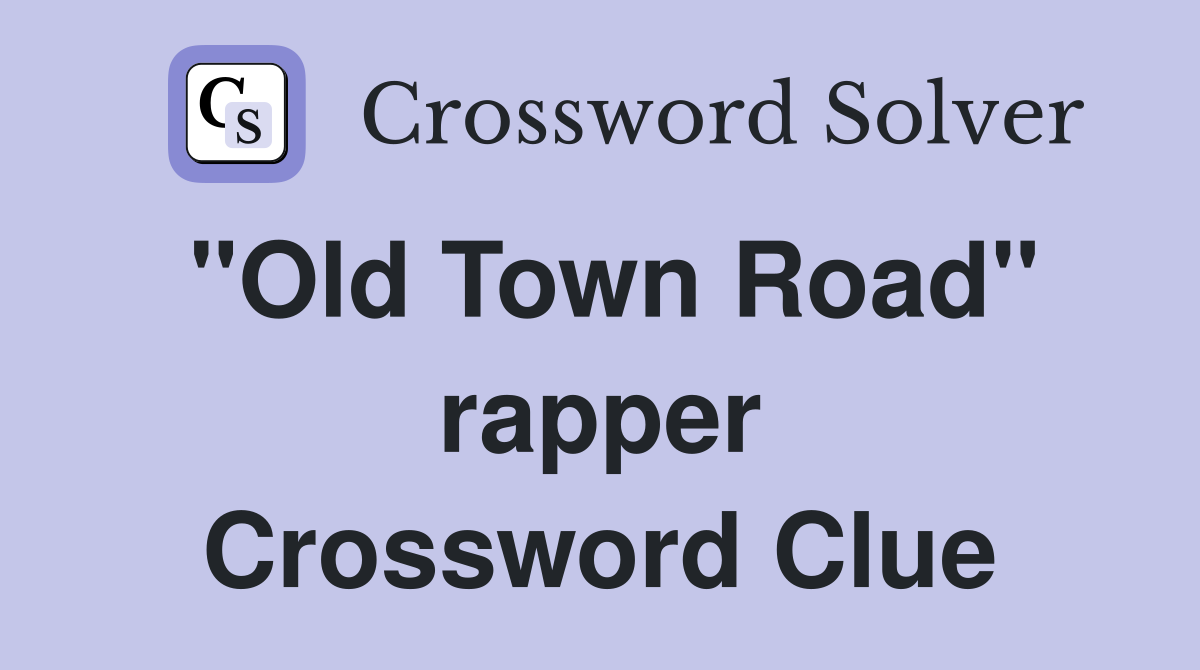 "Old Town Road" rapper Crossword Clue