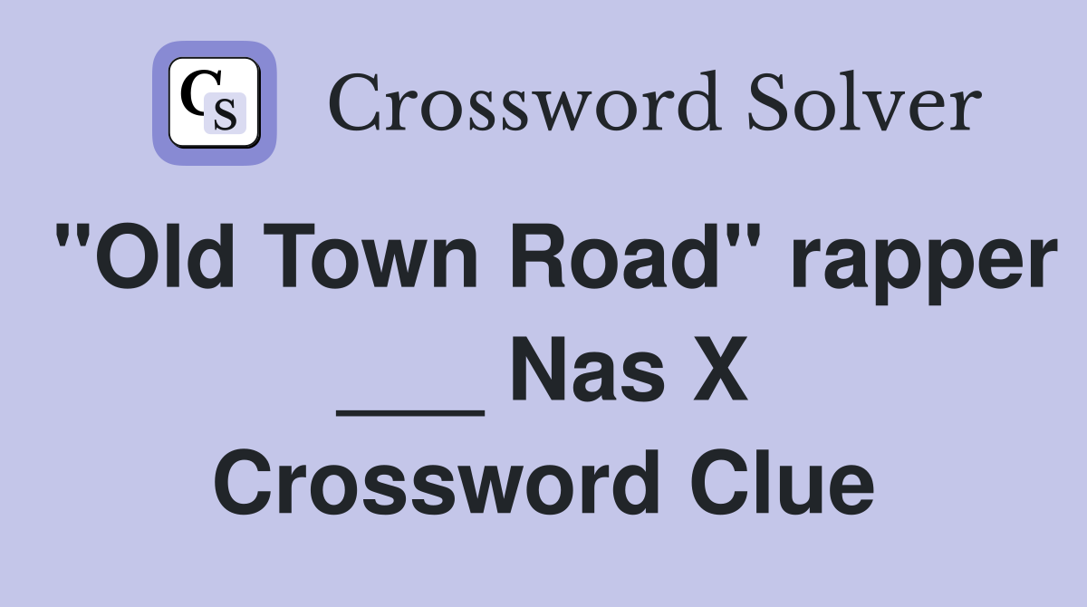 "Old Town Road" rapper ___ Nas X Crossword Clue