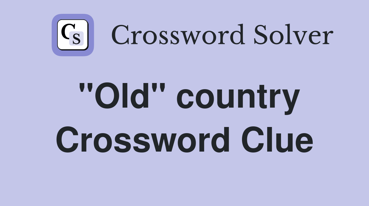 "Old" country Crossword Clue