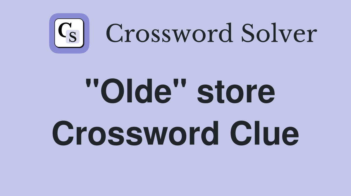 "Olde" store Crossword Clue