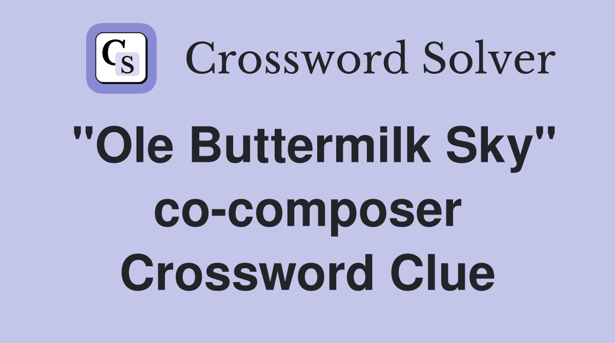"Ole Buttermilk Sky" co-composer Crossword Clue