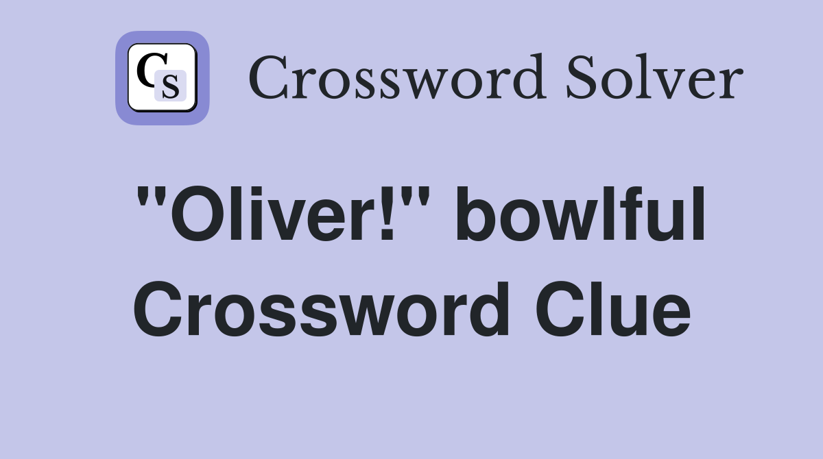 "Oliver!" bowlful Crossword Clue
