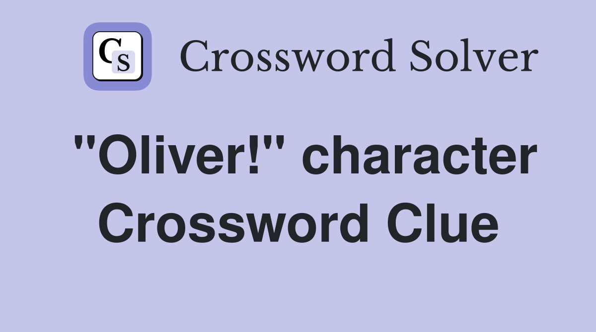 "Oliver!" character Crossword Clue