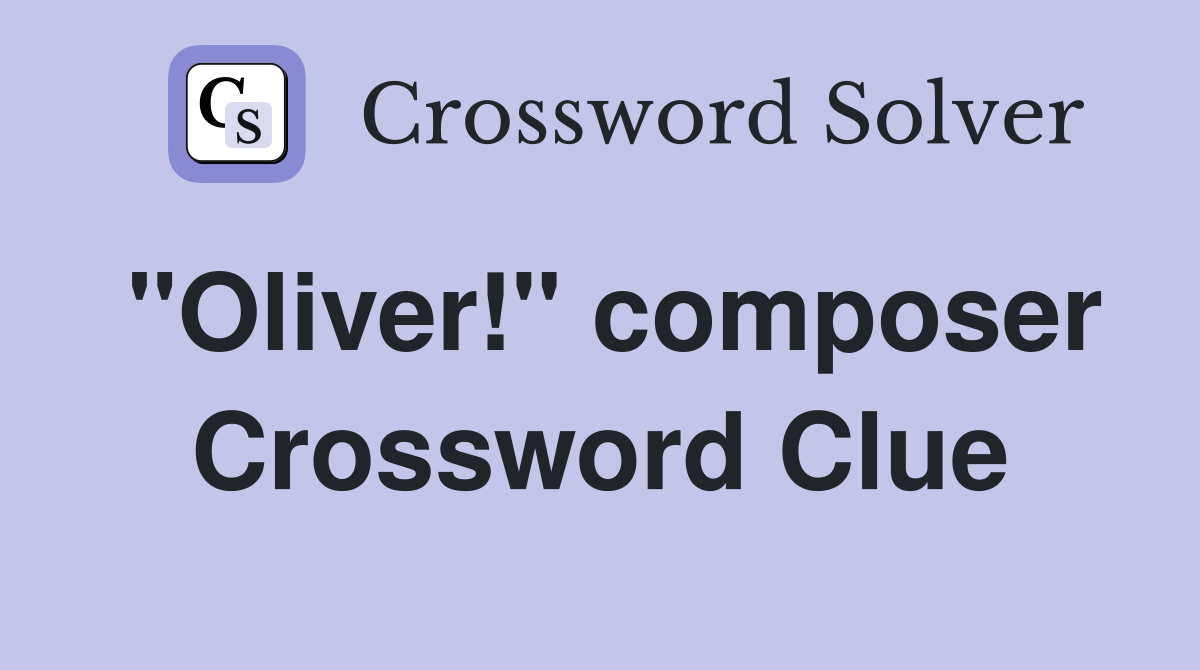 "Oliver!" composer Crossword Clue