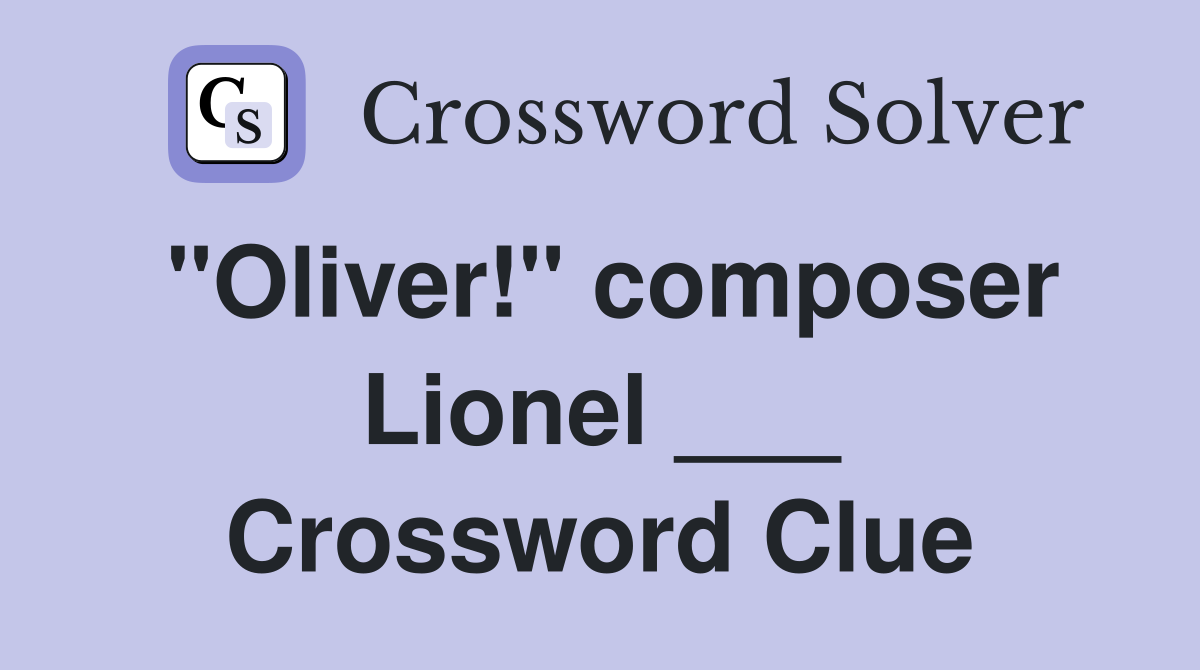 "Oliver!" composer Lionel ___ Crossword Clue