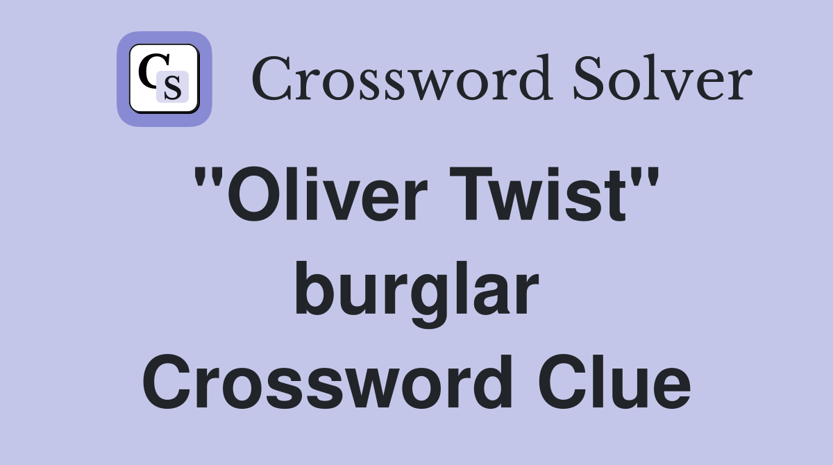 "Oliver Twist" burglar Crossword Clue