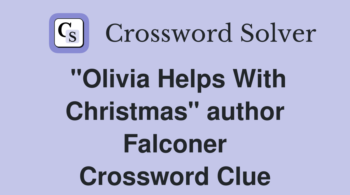 "Olivia Helps With Christmas" author Falconer Crossword Clue