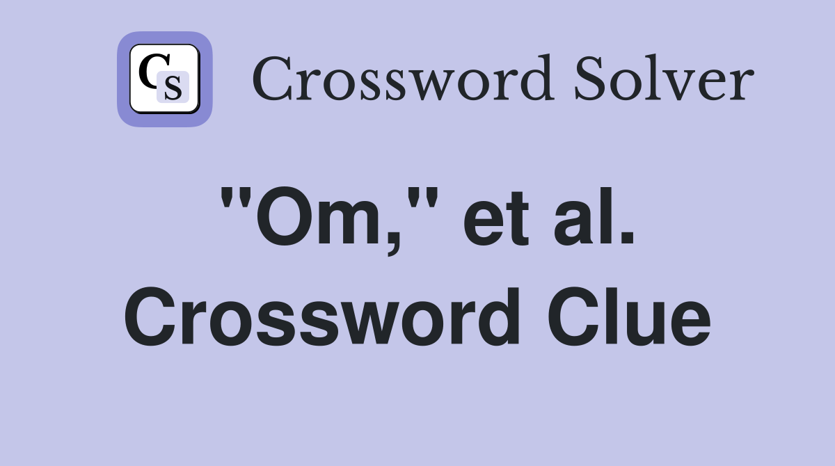 "Om," et al. Crossword Clue