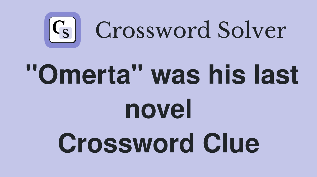 "Omerta" was his last novel Crossword Clue