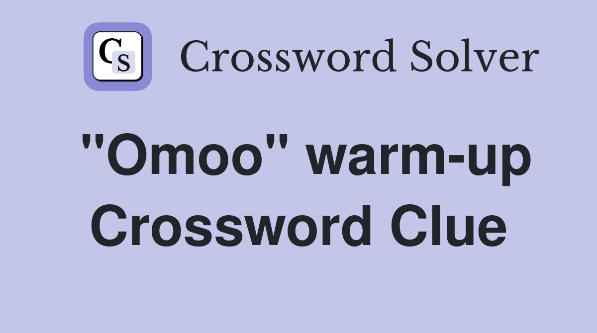 "Omoo" warm-up Crossword Clue