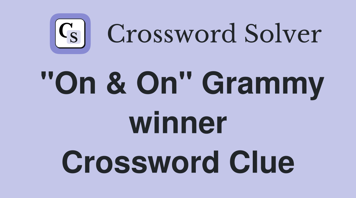 "On & On" Grammy winner Crossword Clue