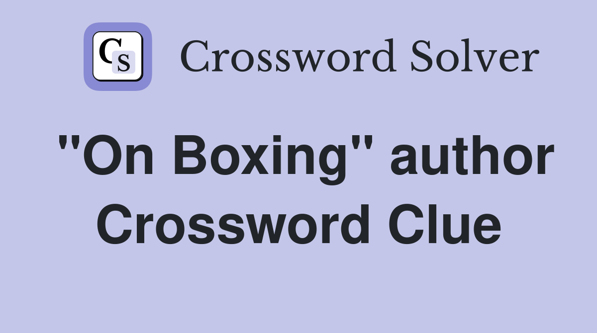 "On Boxing" author Crossword Clue
