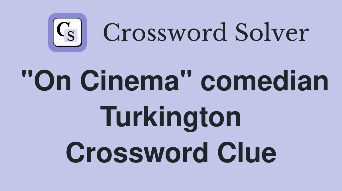 "On Cinema" comedian Turkington Crossword Clue